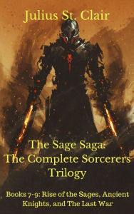 Title: The Sage Saga: The Complete Sorcerers Trilogy (Sage Saga Bundle, #3), Author: Julius St. Clair