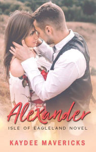 Title: Alexander (Isle of Eagleland, #1), Author: Kaydee Mavericks
