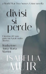 Title: Divisi si Perde (Un racconto delle serie Crimine nel Sussex, #1), Author: Isabella Muir