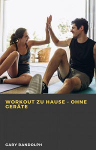 Title: Workout zu Hause - ohne Geräte, Author: Gary Randolph