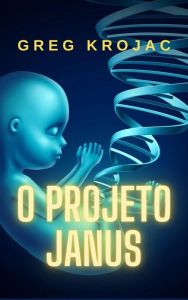 Title: O Projeto Janus, Author: Greg Krojac