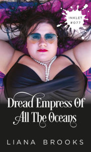 Title: Dread Empress Of All The Ocean (Inklet, #77), Author: Liana Brooks