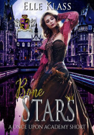 Title: Bone Stars: Once Upon Academy Short, Author: Elle Klass