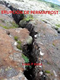 Title: Erupción de Permafrost, Author: Louis P. Kicha