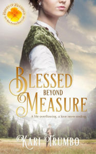 Title: Blessed Beyond Measure (Brides of Blessings, #2), Author: Kari Trumbo
