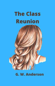 Title: The Class Reunion, Author: Gary Anderson
