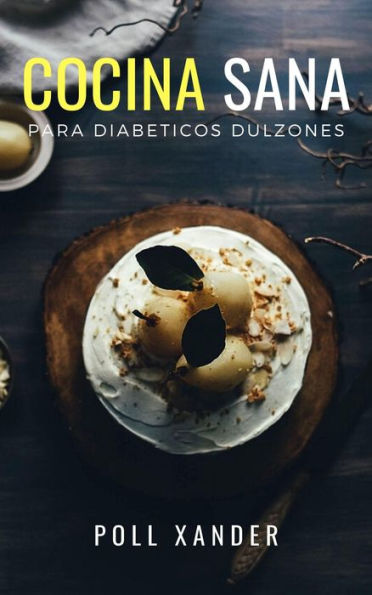 Cocina Sana Para Diabeticos Dulzones