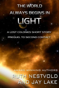 Title: The World Always Begins in Light (Lost Colonies), Author: Ruth Nestvold