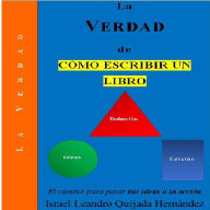 Title: La Verdad de Como Escribir un Libro, Author: Israel QUIJADA