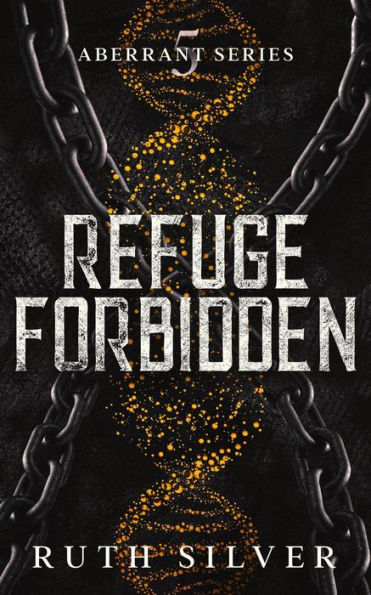 Refuge Forbidden (Aberrant, #5)