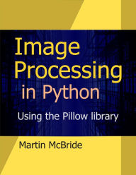 Title: Image Processing in Python, Author: Martin McBride