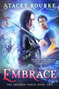 Title: Embrace (Gryphon Series, #2), Author: Stacey Rourke
