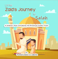 Title: Zaid's Journey to Salah Prayer (Islamic Books for Muslim Kids), Author: The Sincere Seeker