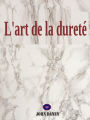 L'art de la dureté