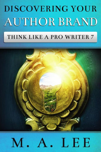 Discovering Your Author Brand (Think like a Pro Writer, #7)