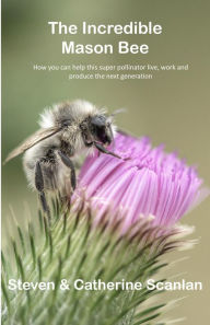 Title: Incredible Mason Bee, Author: Steven Scanlan
