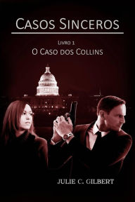 Title: Livro 1: O Caso dos Collins (Casos Sinceros), Author: Julie C. Gilbert