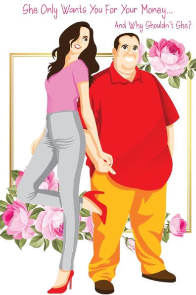 She Only Wants You For Your Money...: And Why Shouldn't She? (MFI Series1, #45)