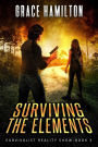 Surviving The Elements (Survivalist Reality Show, #3)