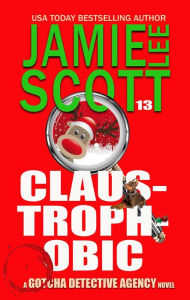 Title: Claus Trophobic (Gotcha Detective Agency Mystery), Author: Jamie Lee Scott