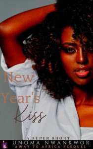Title: New Year's Kiss (Away to Africa, #0), Author: Unoma Nwankwor