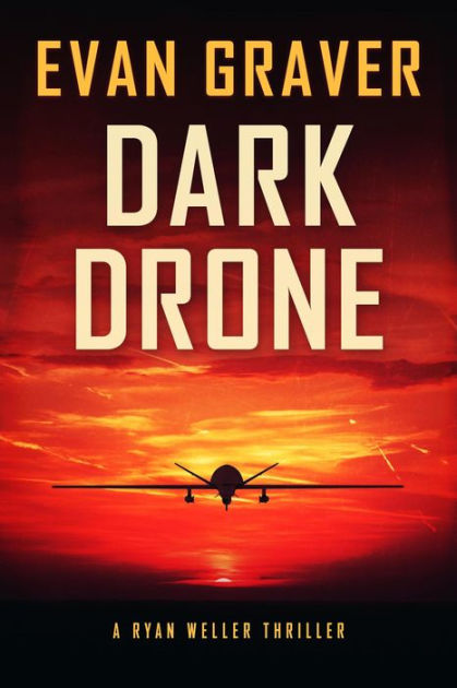 Dark Drone: A Ryan Weller Thriller Book 11 (ryan Weller Thriller Series 