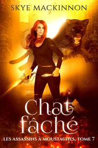 Title: Chat fâché (Les Assassins à moustaches, #7), Author: Skye MacKinnon