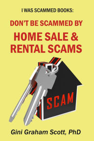 Title: Don't Be Scammed by Home Sale and Rental Scams (I Was Scammed Books), Author: Gini Graham Scott