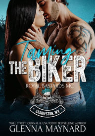 Title: Taming The Biker (Royal Bastards MC: Charleston, WV, #13), Author: Glenna Maynard