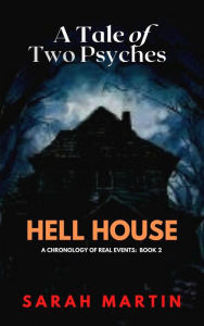 Title: Hell House (A Tale of Two Psyches, #2), Author: Sarah Martin