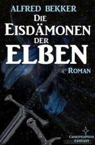 Title: Die Eisdämonen der Elben (Elbenkinder, #7), Author: Alfred Bekker