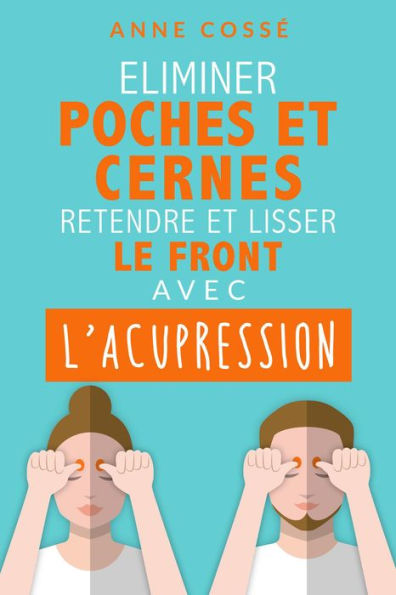 Eliminer Poches et Cernes, Retendre et Lisser le Front, avec l'Acupression