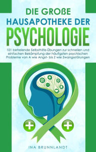 Title: Die große Hausapotheke der Psychologie, Author: Ina Brunnlandt