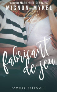 Title: Fabricant de jeu (Prescott, #2), Author: Mignon Mykel