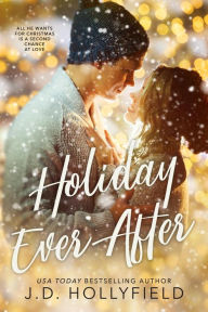 Title: Holiday Ever After: A Second Chance Holiday Romance, Author: J.D. Hollyfield