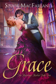 Title: Grace (The Marriage Market, #2), Author: Stevie MacFarlane