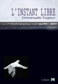Title: L'instant libre, Author: Emmanuelle Turgeon