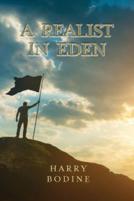 Title: A Realist in Eden, Author: Harry Bodine