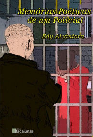Title: Memórias poéticas de um policial, Author: Edy Freire de Alcântara