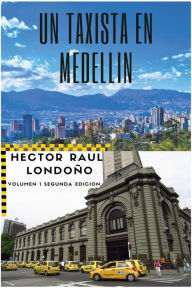 Title: Un Taxista en Medellin, Author: Hector Raul Londono