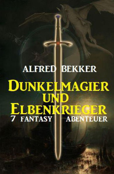 Dunkelmagier und Elbenkrieger: 7 Fantasy Abenteuer