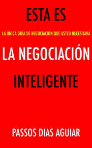 Title: Esta es la Negociación Inteligente, Author: Passos Dias Aguiar