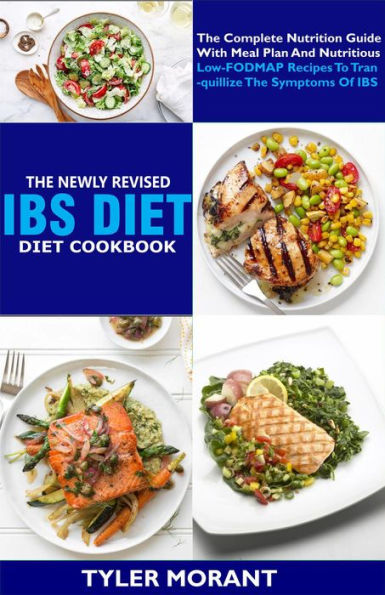 The Perfect IBS Diet Cookbook:The Complete Nutrition Guide To Soothing The Symptoms Of IBS With Delectable And Nourishing Recipes