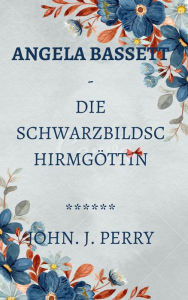 Title: Angela Bassett - Die Schwarzbildschirmgöttin, Author: John Perry