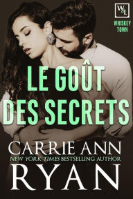 Title: Le goût des secrets (Whiskey Town, #3), Author: Carrie Ann Ryan