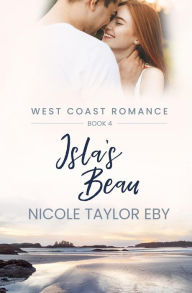 Title: Isla's Beau (West Coast Romance, #4), Author: Nicole Taylor Eby