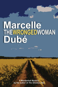 Title: The Wronged Woman (Mendenhall Mysteries, #6), Author: Marcelle Dube