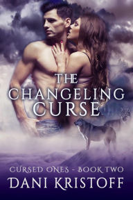 Title: The Changeling Curse (Cursed Ones, #1), Author: Dani Kristoff