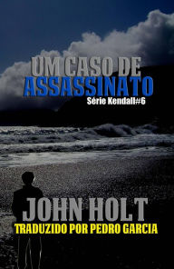 Title: Um Caso de Assassinato, Author: John Holt