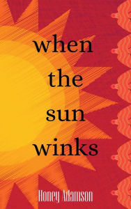 Title: When the Sun Winks, Author: honey adamson